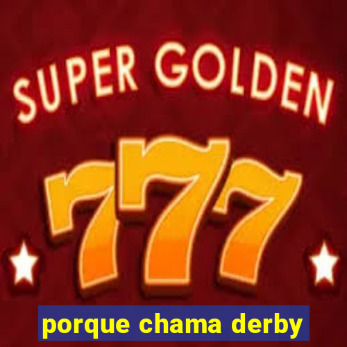 porque chama derby